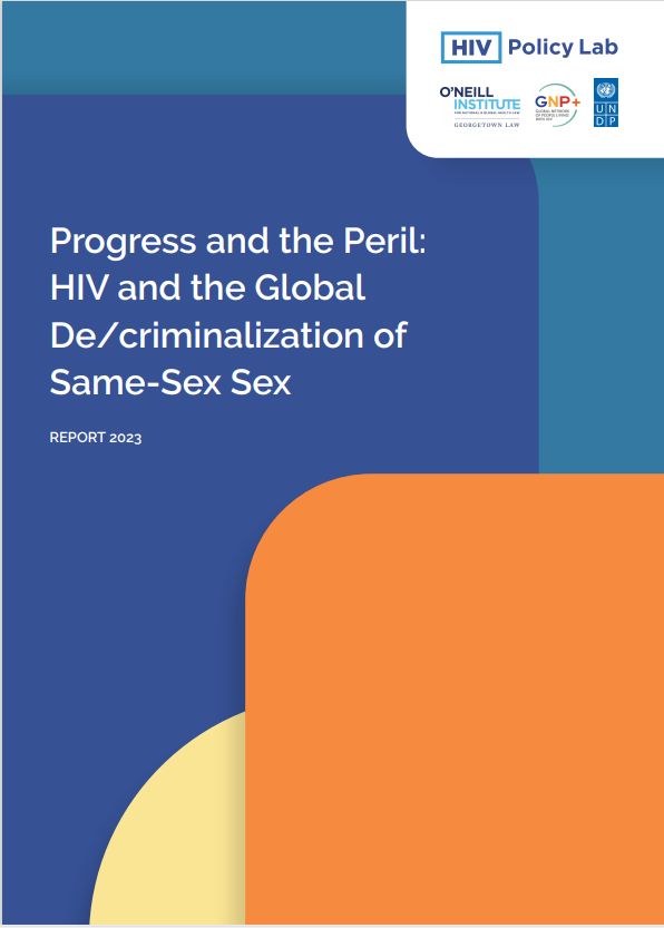 Global HIV Policy Lab Report - Progress and the Peril: HIV and the Global Decriminalization of Same-Sex Sex